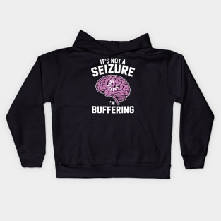 It's Not A Seizure I'm Buffering Epilepsy Awareness Kids Hoodie